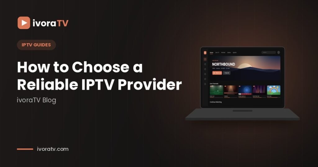 How to choose a reliable IPTV provider