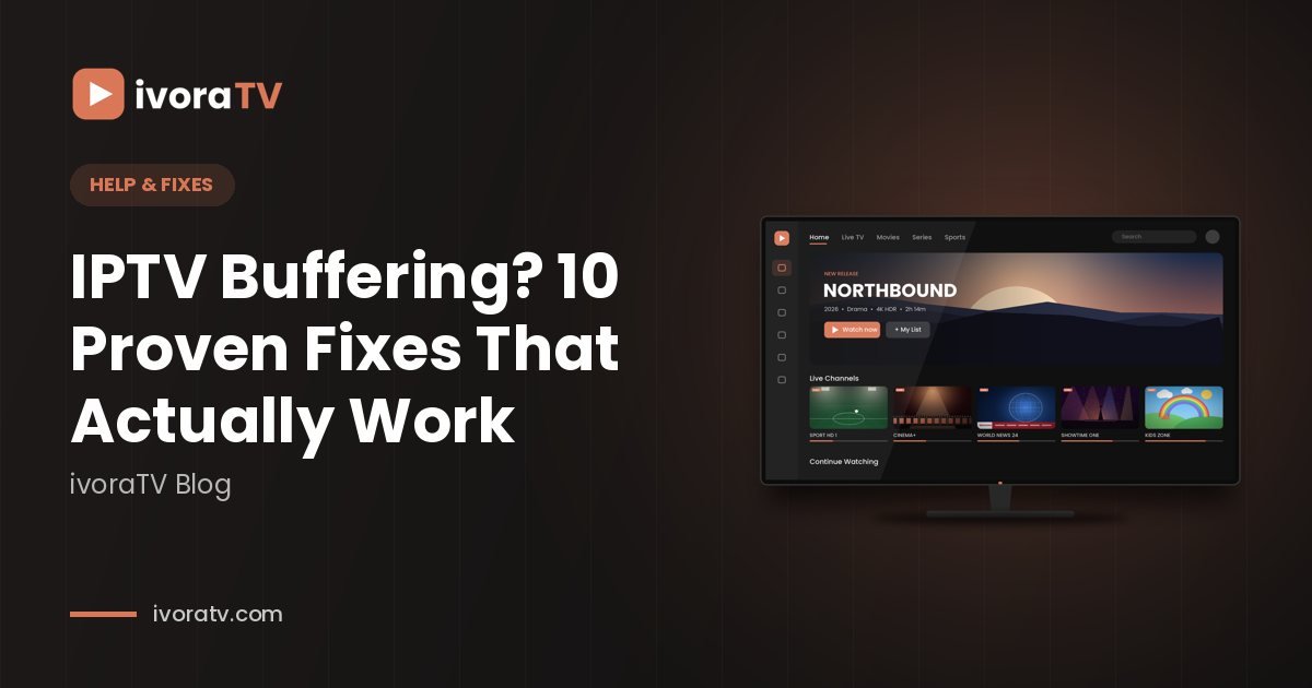 IPTV Buffering? 10 Proven Fixes That Actually Work