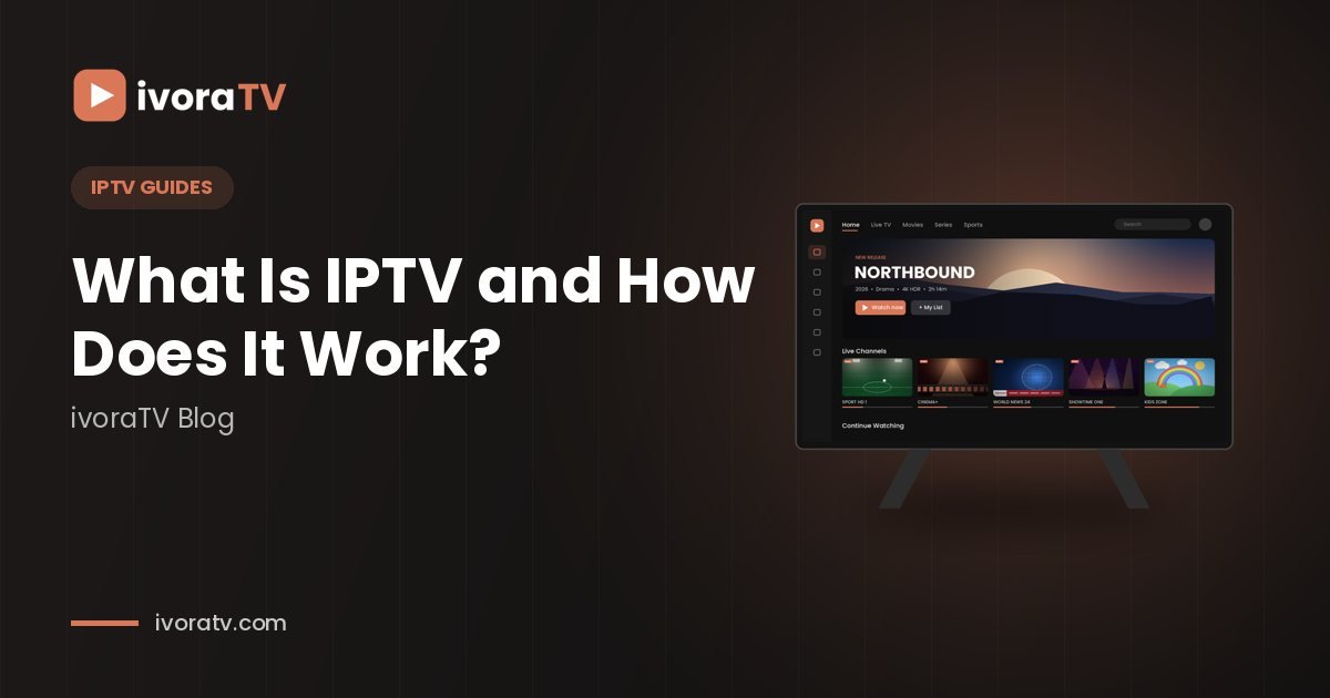 What Is IPTV and How Does It Work? A Beginner’s Guide
